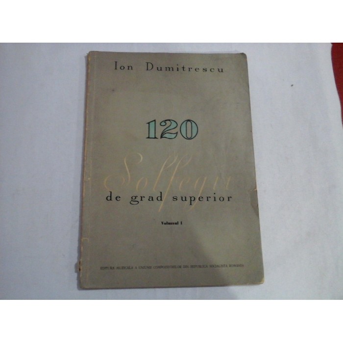 120 SOLFEGII DE GRAD SUPERIOR - ION DUMITRESCU 